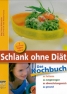 Schlank ohne Diät - Das Kochbuch Schlank ohne Diät - Das Kochbuch