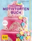 Das große Motivtortenbuch Das große Motivtortenbuch